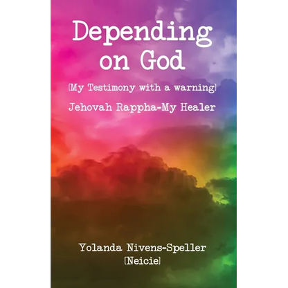 Depending on God: [My Testimony with a warning] - Paperback