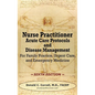 Nurse Practitioner Acute Care Protocols and Disease Management - SIXTH EDITION: For Family Practice, Urgent Care, and Emergency Medicine - Hardcover