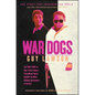 War Dogs: The True Story of How Three Stoners from Miami Beach Became the Most Unlikely Gunrunners in History - Paperback