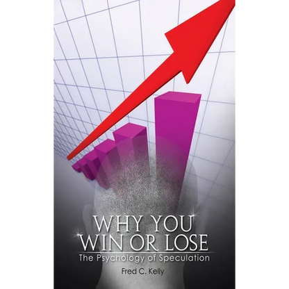 Why You Win or Lose: The Psychology of Speculation - Hardcover