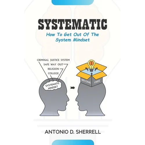 Systematic: How To Get Out Of The System Mindset - Paperback
