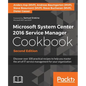 Microsoft System Center 2016 Service Manager Cookbook - Second Edition: Click here to enter text. - Paperback