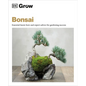 Grow Bonsai: Essential Know-How and Expert Advice for Gardening Success - Paperback