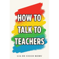 How to Talk to Teachers - Paperback