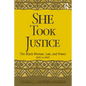 She Took Justice: The Black Woman, Law, and Power - 1619 to 1969 - Paperback
