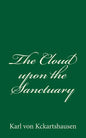 The Cloud upon the Sanctuary: By Karl von Kckartshausen - Paperback