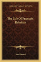The Life of Francois Rabelais - Paperback