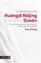 A Field Guide to the Huángdì Nèijing Sùwèn: A Clinical Introduction to the Yellow Emperor's Internal Classic, Plain Questions - Paperback