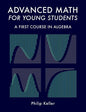 Advanced Math for Young Students: A First Course in Algebra - Paperback
