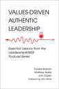 Values-Driven Authentic Leadership: Essential Lessons from the Leadershipwweb Podcast Series - Paperback
