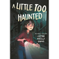 A Little Too Haunted - Hardcover