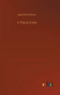 A Trip to Cuba - Hardcover