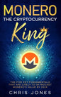 Monero: The Cryptocurrency King: The five key fundamentals that are likely to skyrocket Monero's value by 2024 - Paperback