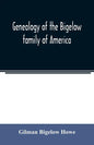 Genealogy of the Bigelow family of America, from the marriage in 1642 of John Biglo and Mary Warren to the year 1890 - Paperback