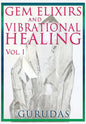 Gems Elixirs and Vibrational Healing Volume 1 - Paperback