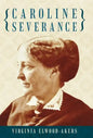 Caroline Severance - Hardcover