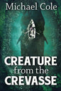Creature From The Crevasse - Paperback
