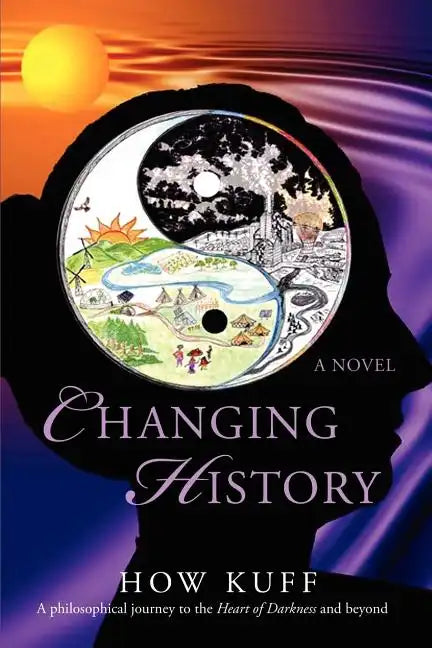 Changing History: A philosophical journey to the Heart of Darkness and beyond - Paperback