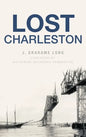 Lost Charleston - Hardcover