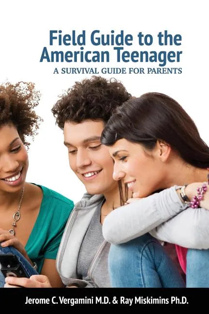Field Guide To The American Teenager: A Survival Guide For Parents - Paperback