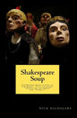 Shakespeare Soup: Condensed Adaptations of The Bard's "Julius Caesar", "Taming of the Shrew" and "Hamlet" - Paperback