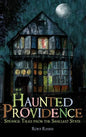 Haunted Providence: Strange Tales from the Smallest State - Hardcover