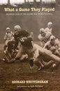 What a Game They Played: An Inside Look at the Golden Era of Pro Football - Paperback