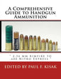 A Comprehensive Guide to Handgun Ammunition: " 2.34 mm rimfire to .600 Nitro Express " - Paperback