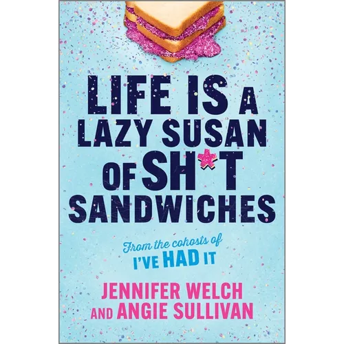 Life Is a Lazy Susan of Sh*t Sandwiches - Hardcover