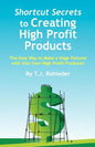 Shortcut Secrets to Creating High Profit Products - Paperback