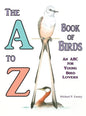 The A to Z Book of Birds, An ABC for Young Bird Lovers - Hardcover