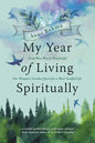 My Year of Living Spiritually: From Woo-Woo to Wonderful--One Woman's Secular Quest for a More Soulful Life - Paperback