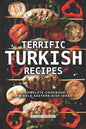 Terrific Turkish Recipes: A Complete Cookbook of Middle Eastern Dish Ideas! - Paperback