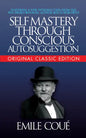 Self-Mastery Through Conscious Autosuggestion (Original Classic Edition) - Paperback