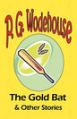 The Gold Bat & Other Stories - From the Manor Wodehouse Collection, a selection from the early works of P. G. Wodehouse - Paperback