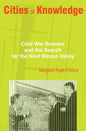 Cities of Knowledge: Cold War Science and the Search for the Next Silicon Valley - Paperback