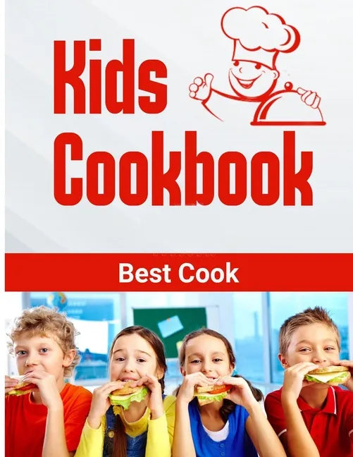 Kids Cookbook best cook: Easy Recipes to Learn the Basics Quick, And Delicious to Promote Healthy Living With Easy - Paperback