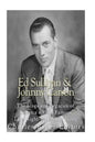 Ed Sullivan and Johnny Carson: The Lives and Legacies of America's Most Famous Late Night Talk Show Hosts - Paperback