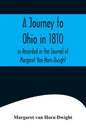 A Journey to Ohio in 1810, as Recorded in the Journal of Margaret Van Horn Dwight - Paperback