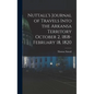 Nuttall's Journal of Travels Into the Arkansa Territory October 2, 1818-February 18, 1820 - Hardcover