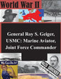 General Roy S. Geiger, USMC: Marine Aviator, Joint Force Commander - Paperback