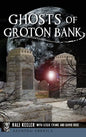 Ghosts of Groton Bank - Hardcover