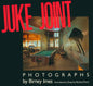 Juke Joint: Photographs - Hardcover