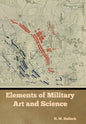 Elements of Military Art and Science - Hardcover