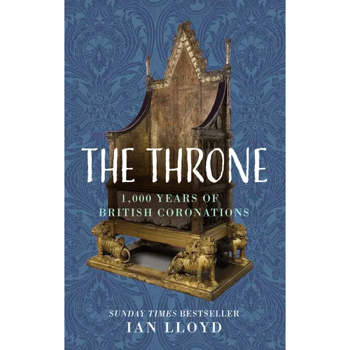 The Throne: 1,000 Years of British Coronations - Hardcover
