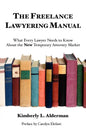 The Freelance Lawyering Manual: What Every Lawyer Needs to Know about the New Temporary Attorney Market - Paperback