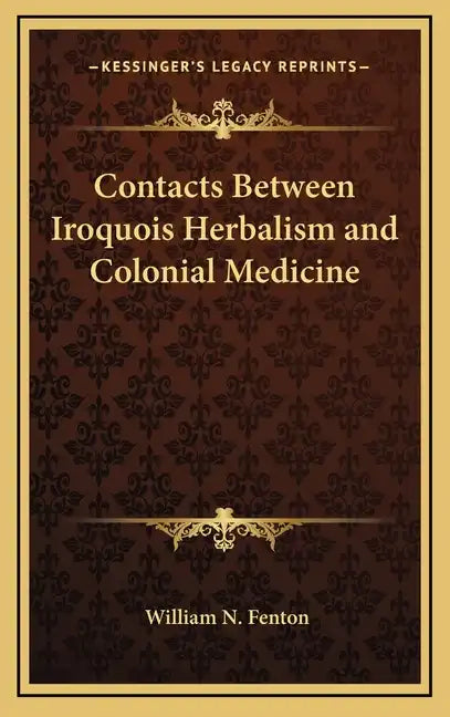 Contacts Between Iroquois Herbalism and Colonial Medicine - Hardcover
