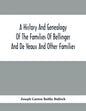 A History And Genealogy Of The Families Of Bellinger And De Veaux And Other Families - Paperback