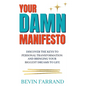 Your DAMN Manifesto: Discover the Keys to Personal Transformation and Bringing Your Biggest Dreams to Life - Hardcover