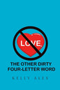 Love, The Other Dirty Four-Letter Word - Paperback
